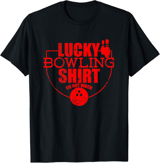 Lucky Bowling Shirt Do Not Wash Funny Quote for Bowlers T-Shirt