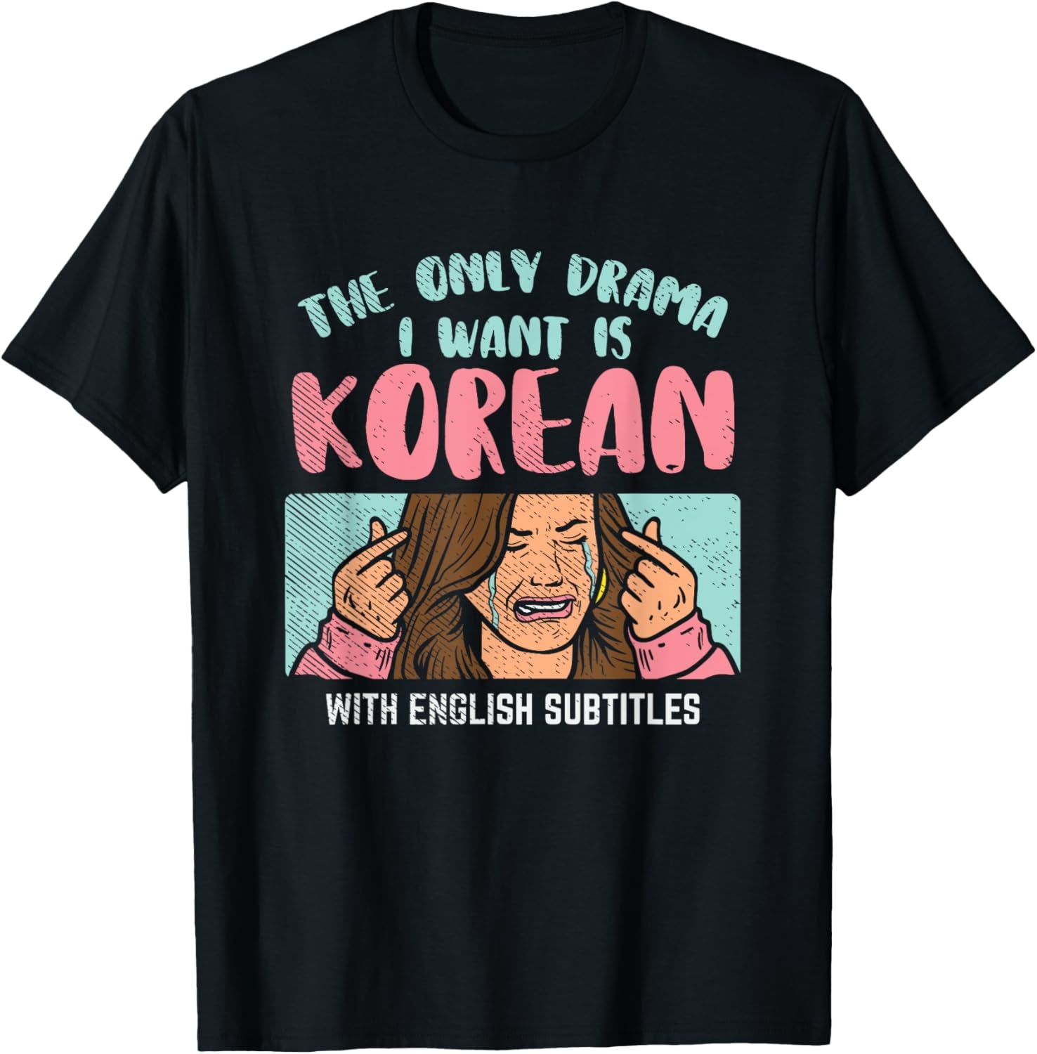 The Only Drama I Want Is Korean with English Subtitles T-Shirt