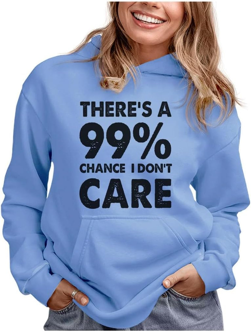There'S a 99% Chance I Don'T Care Funny Sayings Hoodies for Women Teen Girls Women'S Novelty Sarcastic Hoodie Small California Blue